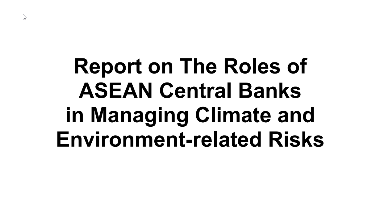 Report on The Roles of ASEAN Central Banks in Managing Climate and Environment-related Risks